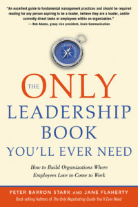 The Only Leadership Book You’ll Ever Need: How to build organizations where employees love to come work