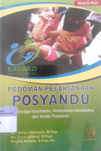 Pedoman Pelaksanaan Posyandu : Tenaga Kesehatan Mahasiswa Kesehatan dan Kader Posyandu