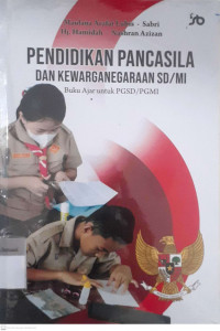 Pendidikan pancasila dan kewarganegaraan sd/mi :buku ajar untuk pgsd/pgmi