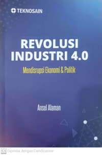 Revolusi industri 4.0: mendisrupsi ekonomi & politik