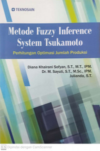 Metode fuzzy inference system tsukamoto; perhitungan optimasi jumlah produksi