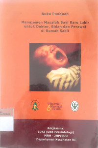 Buku panduan manajemen masalah bayi baru lahir untuk dokter, bidan dan perawat di Rumahsakit