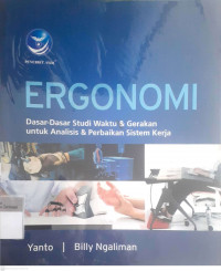 Ergonomi ; dasar-dasar studi waktu & gerakan untuk analisis & perbaikan sistem kerja