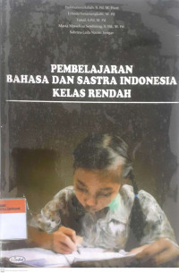 Pembelajaran bahasa dan sastra indonesia : dikelas rendah