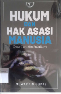 Hukum dan hak asasi manusia dasar teori dan prakriknya