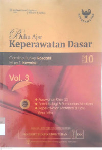 Buku ajar keperawatan dasar Vol.3 :perawatan klien, farmakologi & pemberian medikasi, keperawatan maternal & bayi baru lahir