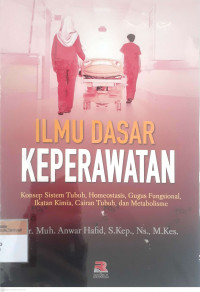 Ilmu dasar keperawatan: konsep sistem tubuh, homeostasisi, gugus fungsional, ikatan kimia, cairan tubuh dan metabolisme