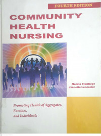 Community health nursing: promoting health of aggregates,families, and individuals