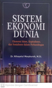 Sistem ekonomi dunia: ekonomi islam, kapitalisme, dan sosialisme dalam perbandingan