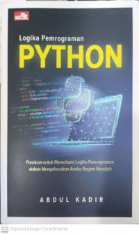 Logika pemrograman python; panduan untuk memahami logika pemrograman dalam menyelesaikan aneka ragam masalah