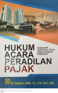 Hukum acara peradilan pajak: Komparatif yudisial dan teknis litigasi sengketa perpajakan