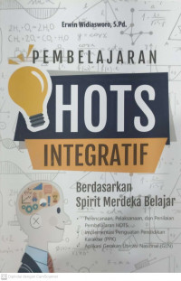 Pembelajaran hots integratif: berdasarkan spirit merdeka belajar