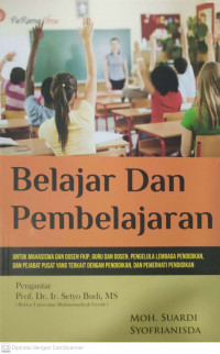 Belajar dan pembelajaran: untuk mahasiswa dan dosen fkip, guru dan dosen, pengelola lembaga pendidikan, dan pejabat pusat yang terkait dengan pendidikan dan pemerhatian pendidikan