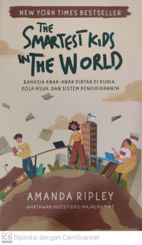 The Smartest kids in the wold: rahasia anak-anak pintar di dunia. Pola asuh dan sistem pendidikannya