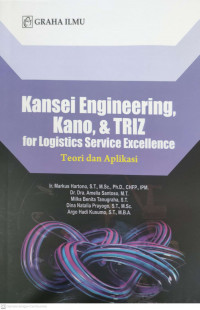 Kansei engineering, kano, & triz for logistics service excellence: terori dan aplikasi