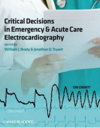 Critical Decisions in Emergency & Acute Care Electrocardiography