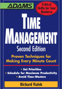 Time Manajement: Proven techniques for making every minute count