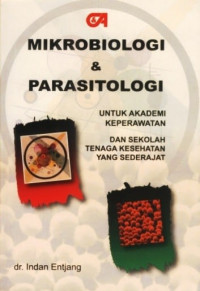 Mikrobiologi dan parasitologi: Untuk akademi keperawatan dan sekolah tenaga kesehatan yang sederajat