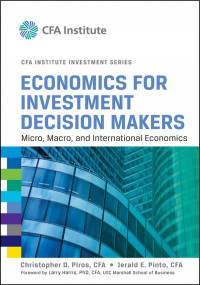 Economics for investment decision makers: Micro, macro, and international economics