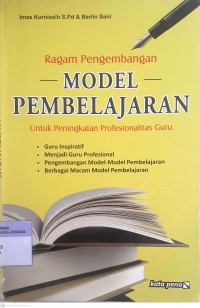 Ragam Pengembangan Model Pembelajaran untuk Peningkatan Profesionalitas Guru