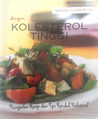 Makan Oke Hidup Oke dengan Kolestrol Tinggi: Kumpulan Resep dan Tips Rendah Kolesterol