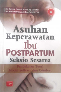 Asuhan Keperawatan Ibu Postpartum Seksio Sesarea: Pendekatan Teori Model Selfcare dan Comfort