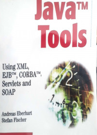 Java tools: Using XML, EJB, CORBA, servlets and SOAP