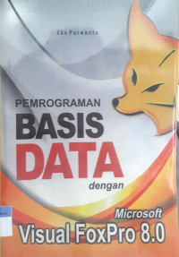 Pemrograman basis data dengan microsoft visual foxpro 8.0