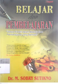 belajar dan pembelajaran; upaya kreatif dalam mewujudkan pembelajaran yang berhasil