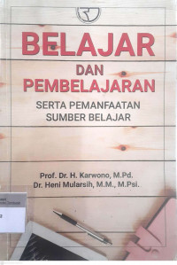 Belajar dan Pembelajaran : Serta Pemanfaatan Sumber Belajar