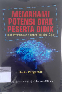 Memahami potensi otak peserta didik: Dalam pembelajaran di tingkat pendidikan dasar