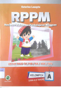 RPPH Rencana Pelaksanaan Pembelajaran Harian : Untuk Paud TK/KB/RA/ABA/SPS Kelompok (Usia 4-5 Tahun) A