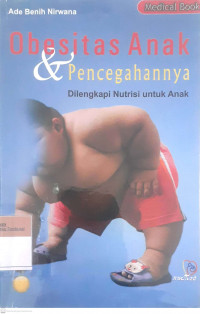 Obesitas anak & pencegahannya; dilengkaoi nutrisi untuk anak