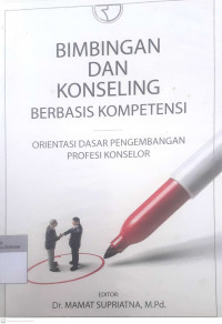 Bimbingan dan konseling berbasis kompetensi orientasi dasar pengembangan profesi konselor