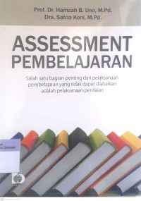 Assessment Pembeajaran : Salah Satu Bagian Penting dari Pembelajaran yang tidak dapat diabaikan adalah Pelaksanaan Penilaian