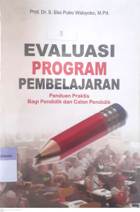 Evaluasi Program Pembelajaran : Panduan Praktis Bagi Pendidik dan Calon Pendidik