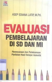 Evaluasi Pembelajaran di SD dan MI : Perencanaan dan Pelaksanaan Penilaian Hasil Belajar Autentik