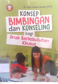 Konsep bimbingan dan konseling bagi anak berkebutuhan khusus