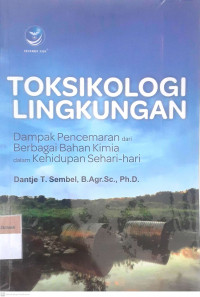 Toksikologi lingkungan dampak pencemaran dari berbagai bahan kimia dalam kehidupan sehari-hari