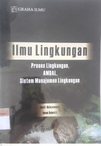 Ilmu lingkungan: Proses lingkungan, AMDAL, sistem manajemen lingkungan