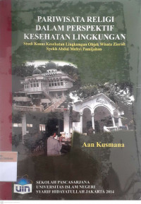 Pariwisata religi dalam perspektif kesehatan lingkungan : studi kasus kesehatan lingkungan objek wisata syekh abdul muhyi pamijahan