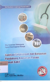 Sanitasi lingkungan dan bangunan pendukung kepuasan pasien rumah sakit