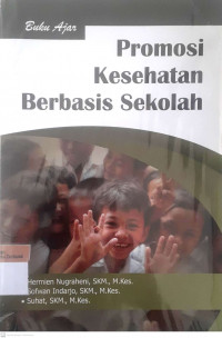 Buku ajar promosi kesehatan berbasis sekolah