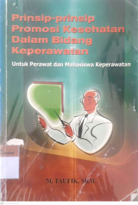 Prinsip-prinsip promosi kesehatan dalam bidang keperawatan untuk perawat dan mahasiswa keperawatan