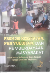 Promosi kesehtan, penyuluhan, dan pemberdayaan masyarakat untuk dosen, mahasiswa, bidan, perawat tenaga kesehtan dan umum