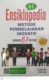 Ensiklopedia metode pembelajaran inovatif dengan 61 metode: untuk guru, dosen & mahasiswa