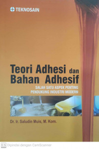 Teori adhesi dan bahan adhesif: salah satu aspek penting pendukung insdustri medern