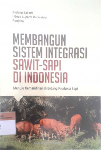 Membangun sistem integrasi sawit-sapi di Indonesia