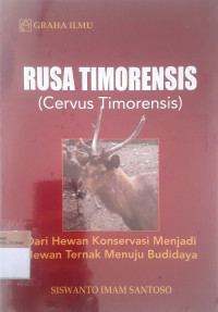 Rusa timorensis (Cervus Timorensis): Dari hewan konservasi menjadi hewan ternak menuju budidaya