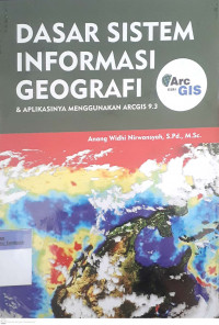 Dasar sistem informasi geografi & aplikasinya menggunakan arcgis 9.3